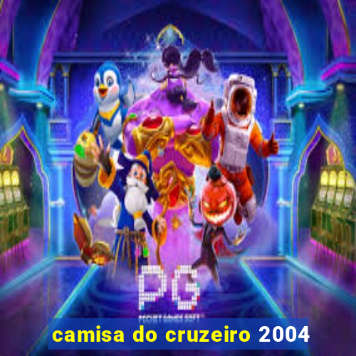 camisa do cruzeiro 2004